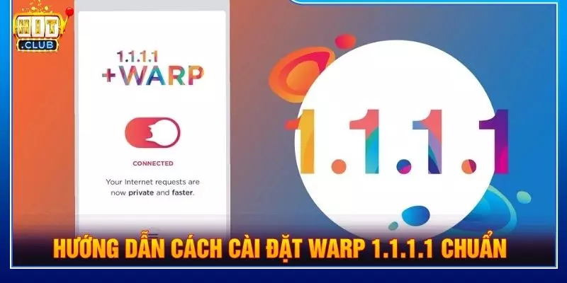 Hướng dẫn cách cài đặt Warp 1.1.1.1 chuẩn