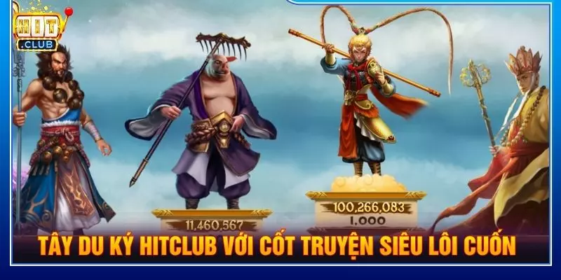 Tây du ký Hitclub với cốt truyện siêu lôi cuốn
