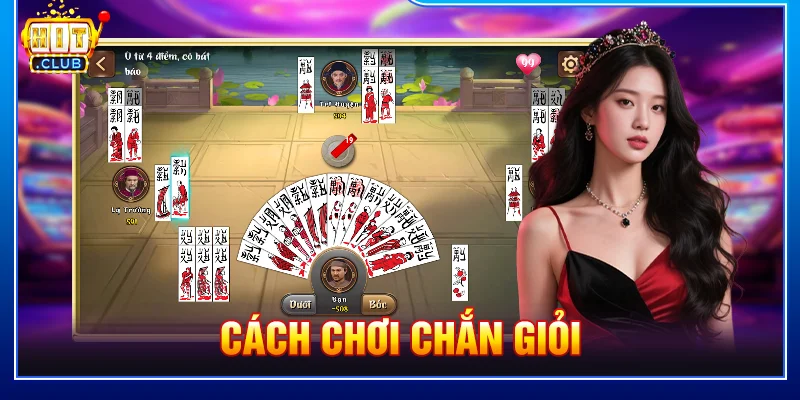 Cách Chơi Chắn Giỏi Tại HITCLUB Từ Cơ Bản Đến Thực Chiến