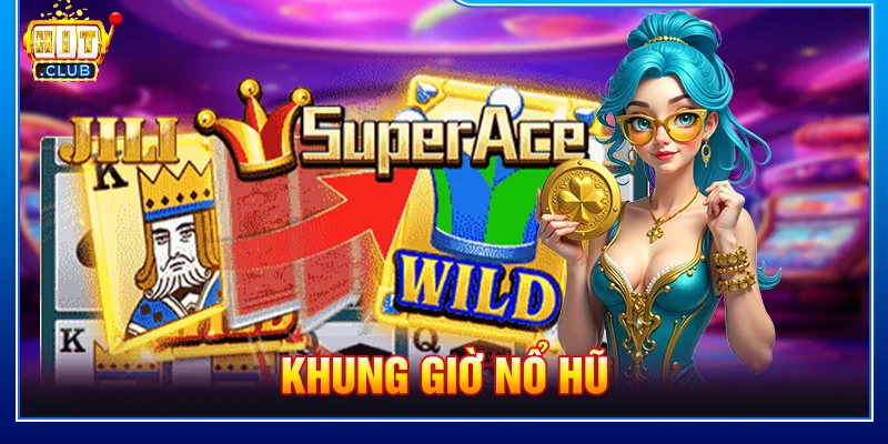 khung giờ nổ hũ