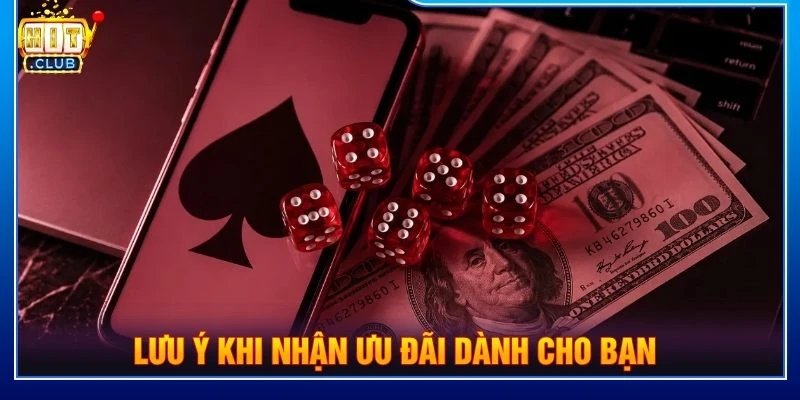 Lưu ý khi nhận ưu đãi dành cho bạn