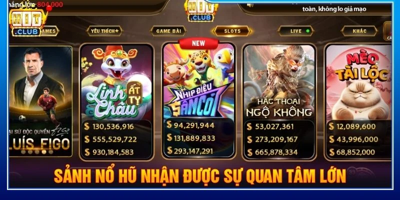 Sảnh nổ hũ nhận được sự quan tâm lớn