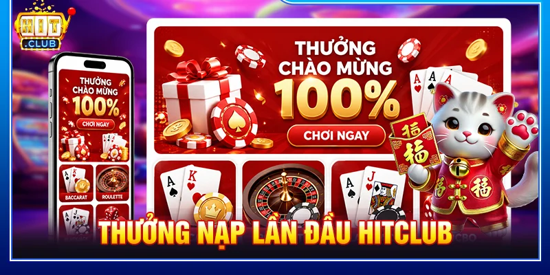 thưởng nạp lần đầu HITCLUB